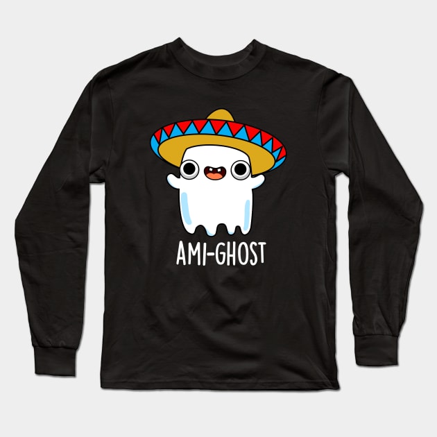 Ami-gost Cute Halloween Mexican Amigo Ghost Pun Long Sleeve T-Shirt by punnybone